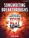 Songwriting Breakthroughs: Strategies and Prompts for Writing Your Next Song by Shane Adams - Shane Adams - 9780876392331