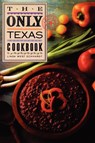 The Only Texas Cookbook - Linda West Eckhardt - 9780877191230