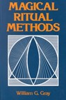 Magical Ritual Methods - GRAY,  William G. - 9780877284987