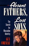 Absent Fathers, Lost Sons - Guy Corneau - 9780877736035