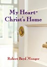 My Heart--Christ's Home - Robert Boyd Munger - 9780877840756