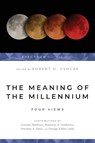 The Meaning of the Millennium – Four Views - Robert G. Clouse ; George Eldon Ladd ; Herman A. Hoyt ; Loraine Boettner - 9780877847946