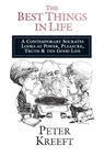The Best Things in Life – A Contemporary Socrates Looks at Power, Pleasure, Truth the Good Life - Peter Kreeft - 9780877849223