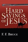 Hard Sayings of Jesus - F. F. Bruce - 9780877849278