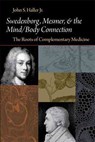 Swedenborg, Mesmer, and the Mind/Body Connection - John S. Haller - 9780877853312