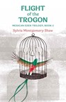 Flight of the Trogon - Sylvia Montgomery Shaw - 9780877853497