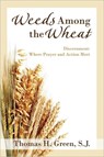 Weeds Among the Wheat - Discernment - Thomas H. Green - 9780877933182