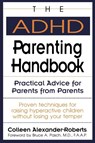 The ADHD Parenting Handbook - Colleen Alexander-Roberts - 9780878338627