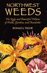 Northwest Weeds: The Ugly and Beautiful Villains of Fields, Gardens, and Roadsides - Ronald J. Taylor - 9780878422494