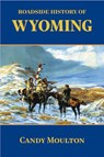 Roadside History of Wyoming - Candy Moulton - 9780878423163