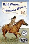 Bold Women in Montana History - Beth Judy - 9780878426768