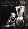 Karsh: A Biography In Images - Malcolm Rogers - 9780878466719