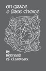 On Grace and Free Choice - Bernard of Clairvaux - 9780879070700