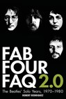 Fab Four FAQ 2.0 - Robert Rodriguez - 9780879309688