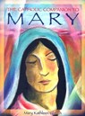 The Catholic Companion to Mary - Mary Kathleen Glavich - 9780879463304