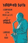 Yardbird Suite a Compendium of the - Koch - 9780879722593