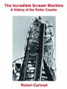 The Incredible Scream Machine - Robert Cartmell - 9780879723422
