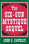 Six-Gun Mystique Sequel - John G. Cawelti - 9780879727864