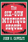 Six-Gun Mystique Sequel - John G. Cawelti - 9780879727864