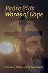 Padre Pio's Words of Hope - Eileen Dunn Bertanzetti - 9780879736941