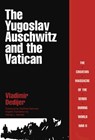The Yugoslav Auschwitz and the Vatican - Vladimir Dedijer - 9780879757526