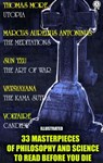 33 Masterpieces of Philosophy and Science to Read Before You Die (Illustrated) - Thomas More ; Marcus Aurelius Antoninus ; Sun Tzu ; Vatsyayana ; Voltaire ; Edwin A. Abbott ; Aristotle ; Dale Carnegie ; Gilbert Keith Chesterton ; René Descartes ; Epictetus ; Sigmund Freud ; Hermann Hesse ; David Hume ; Lao Tzu ; David Herbert Lawrence - 9780880002905