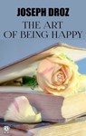 The Art of Being Happy - Joseph Droz - 9780880012706
