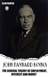 The General Theory of Employment, Interest and Money. Illustrated - John Maynard Keynes - 9780880013000