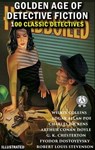 100 classic detectives. Golden Age of Detective Fiction. Illustrated - Wilkie Collins ; Edgar Allan Poe ; Charles Dickens ; Arthur Conan Doyle ; G. K. Chesterton ; Emile Gaboriau ; E. W. Hornung ; M. McDonnell Bodkin ; Guy Boothby ; Jacques Futrelle ; Melville Davisson Post ; Ethel Lina White ; Emmuska Orczy ; Edgar Wallace  - 9780880039307