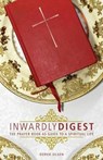 Inwardly Digest: The Prayer Book as Guide to a Spiritual Life - Derek Olsen - 9780880284325