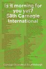 Is It Morning for You Yet? 58th Carnegie International - Sohrab Mohebbi ; Talia Heiman ; Ryan Inouye - 9780880390705