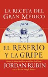 La receta del Gran Medico para el resfrio y la gripe - Jordan Rubin - 9780881131741
