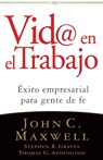 Vid@ en el trabajo - John C. Maxwell ; Stephen R. Graves ; Thomas G. Addington - 9780881139600