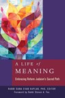 A Life of Meaning: Embracing Reform Judaism's Sacred Path - Dana Evan Kaplan - 9780881233131