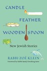 Candle, Feather, Wooden Spoon: New Jewish Stories - Zoe Klein - 9780881233568