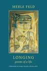 Longing: Poems of a Life - Merle Feld - 9780881236262