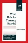 What Role for Currency Boards? - John Williamson - 9780881322224