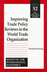 Improving Trade Policy Reviews in the World Trade Organization - Donald Keesing - 9780881322514