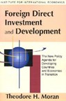 Foreign Direct Investment and Development - The New Policy Agenda for Developing Countries and Economies in Transition - Theodore Moran - 9780881322583