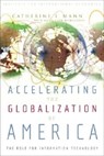Accelerating the Globalization of America - The Role for Information Technology - Catherine Mann ; Jacob Funk Kirkegaard - 9780881323900