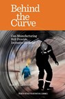 Behind the Curve – Can Manufacturing Still Provide Inclusive Growth? - Robert Lawrence - 9780881327472