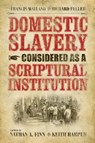 Domestic Slavery Considered as a Scriptural Institution - Francis Wayland ; Richard Fuller - 9780881461077