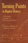 Turning Points in Baptist History - Michael Williams ; Walter B. Shurden - 9780881461350