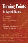 Turning Points in Baptist History - Walter B. Shurden ; Michael E. Williams - 9780881462449