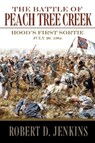 The Battle of Peach Tree Creek - Robert D. Jenkins Sr. - 9780881463965