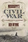 Mississippi's Civil War - Ben Wynne - 9780881465129