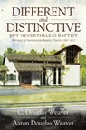 Different and Distinctive, but Nevertheless Baptist - C. Douglas Weaver ; Aaron Douglas Weaver - 9780881466805