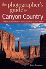 The Photographer's Guide to Canyon Country - John Annerino - 9780881506631
