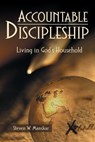 Accountable Discipleship: Living in God's Household - Steven W. Manskar - 9780881773392