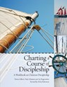 Charting a Course of Discipleship: A Workbook on Christian Discipleship - Teresa Gilbert - 9780881776089